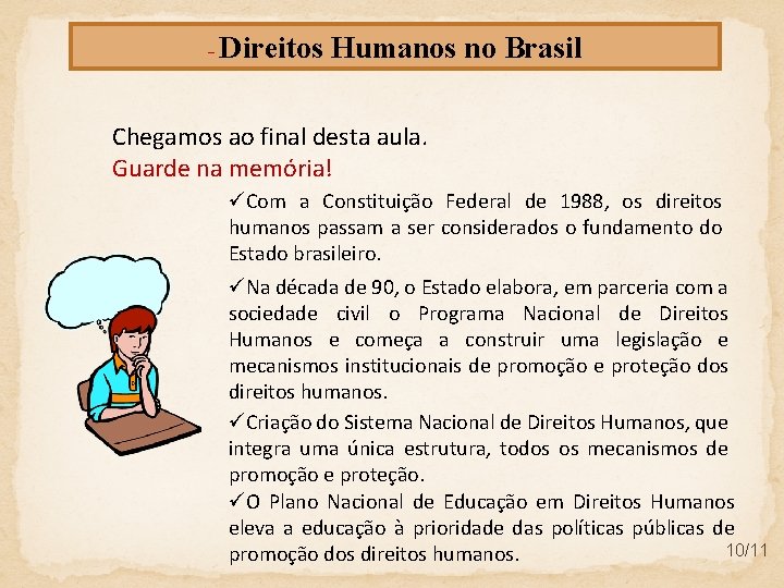 - Direitos Humanos no Brasil Chegamos ao final desta aula. Guarde na memória! üCom