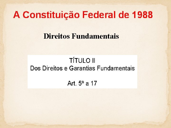 A Constituição Federal de 1988 Direitos Fundamentais 