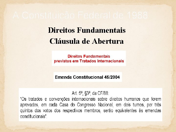 A Constituição Federal de 1988 Direitos Fundamentais Cláusula de Abertura 