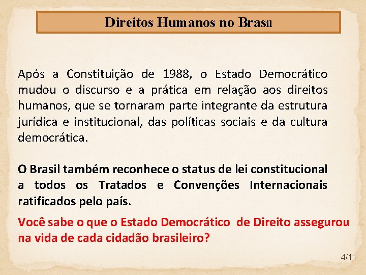 Direitos Humanos no Brasil Após a Constituição de 1988, o Estado Democrático mudou o