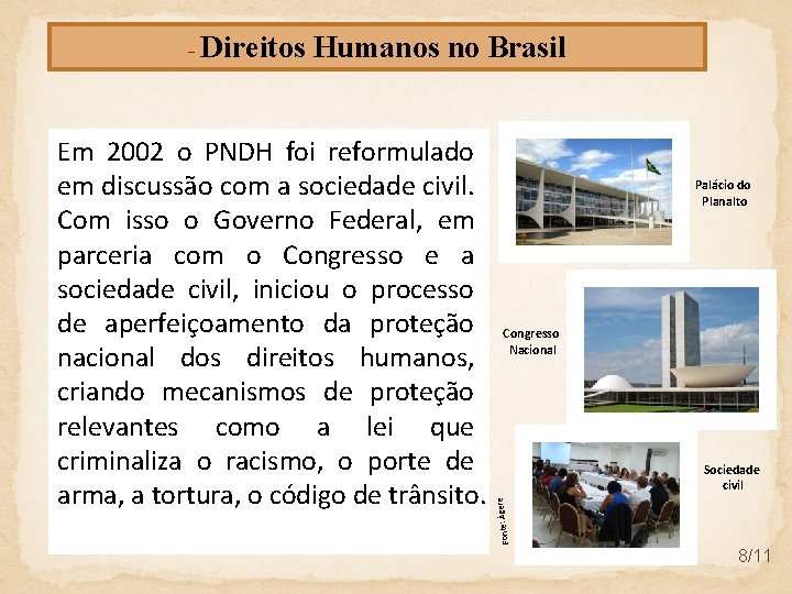 Humanos no Brasil Palácio do Planalto Congresso Nacional Sociedade civil re Em 2002 o