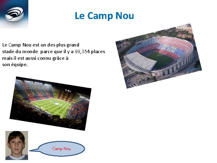  Le Camp Nou est un des plus grand stade du monde parce que