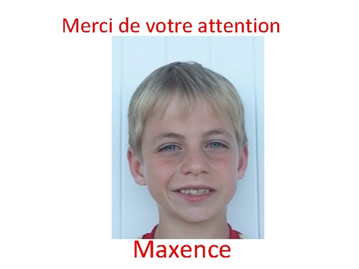 Merci de votre attention Maxence 