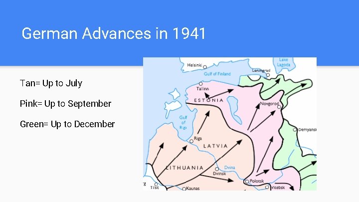 German Advances in 1941 Tan= Up to July Pink= Up to September Green= Up
