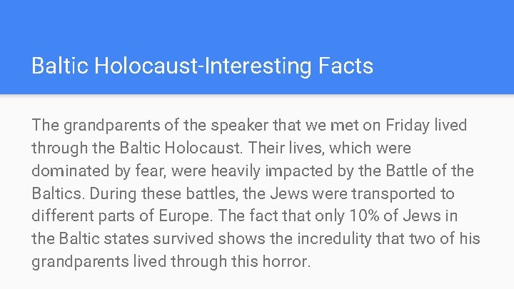 Baltic Holocaust-Interesting Facts The grandparents of the speaker that we met on Friday lived