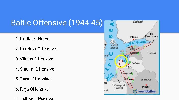 Baltic Offensive (1944 -45) 1. Battle of Narva 7 2. Karelian Offensive 8 3.