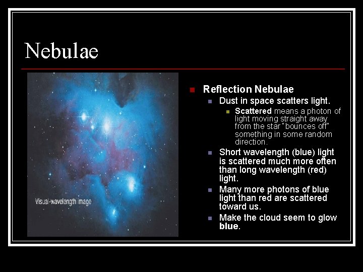 Nebulae n Reflection Nebulae n Dust in space scatters light. n “us” n n