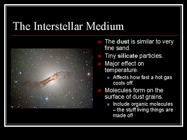 The Interstellar Medium n n n The dust is similar to very fine sand.