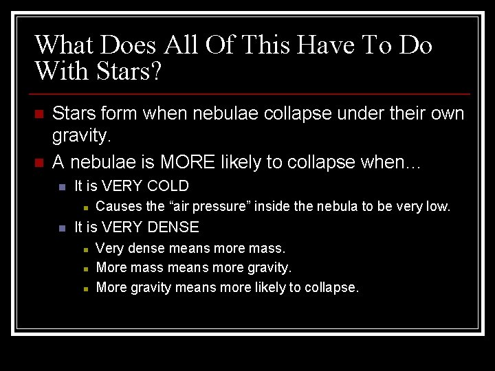 What Does All Of This Have To Do With Stars? n n Stars form