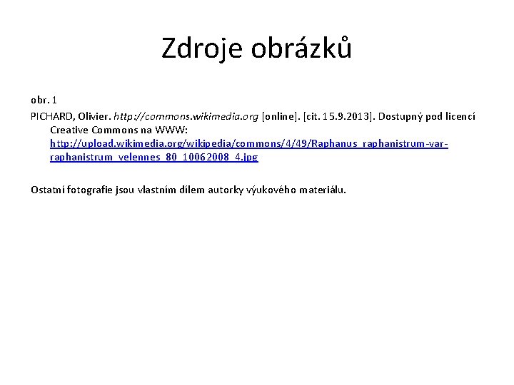 Zdroje obrázků obr. 1 PICHARD, Olivier. http: //commons. wikimedia. org [online]. [cit. 15. 9.