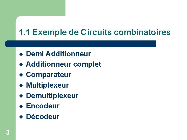 1. 1 Exemple de Circuits combinatoires l l l l 3 Demi Additionneur complet