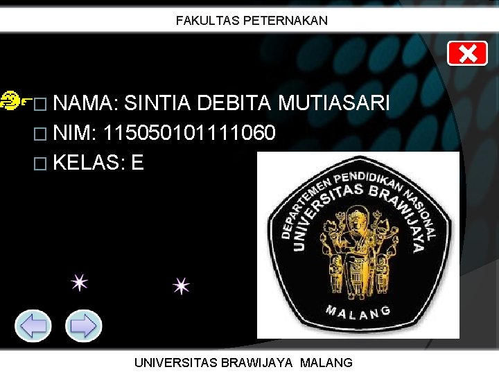 FAKULTAS PETERNAKAN � NAMA: SINTIA DEBITA MUTIASARI � NIM: 115050101111060 � KELAS: E UNIVERSITAS