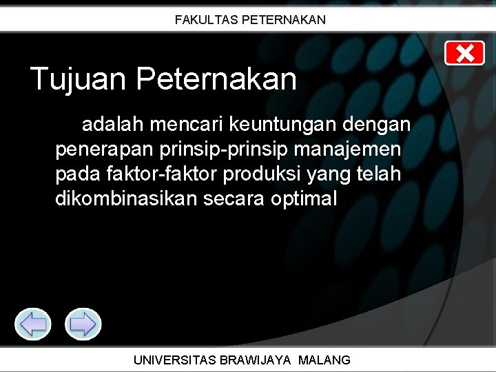 FAKULTAS PETERNAKAN Tujuan Peternakan adalah mencari keuntungan dengan penerapan prinsip-prinsip manajemen pada faktor-faktor produksi