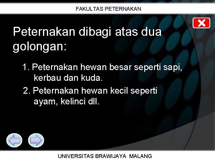 FAKULTAS PETERNAKAN Peternakan dibagi atas dua golongan: 1. Peternakan hewan besar seperti sapi, kerbau