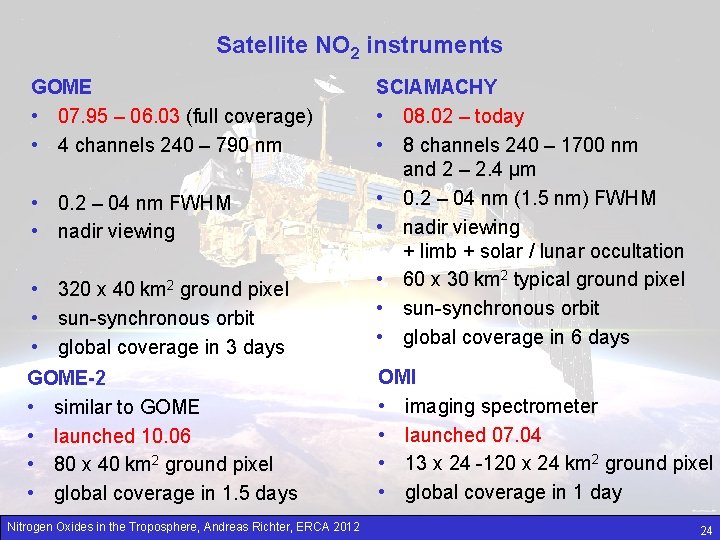 Satellite NO 2 instruments GOME • 07. 95 – 06. 03 (full coverage) •