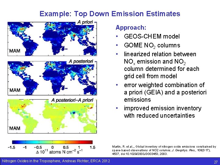 Example: Top Down Emission Estimates Approach: • GEOS-CHEM model • GOME NO 2 columns