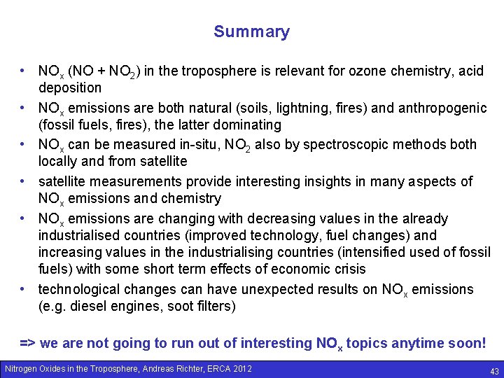 Summary • NOx (NO + NO 2) in the troposphere is relevant for ozone