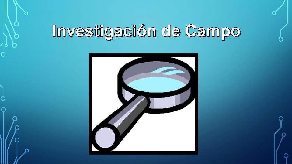 Investigación de Campo 
