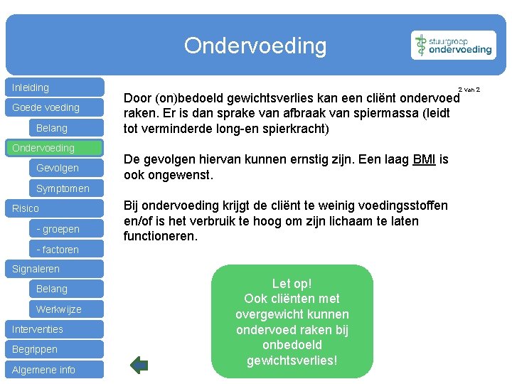 Ondervoeding Inleiding Goede voeding Belang Ondervoeding Gevolgen 2 van 2 Door (on)bedoeld gewichtsverlies kan