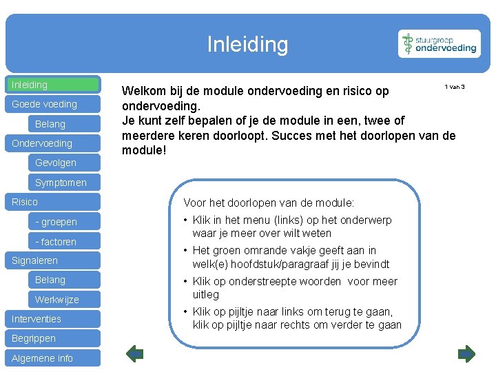 Inleiding Goede voeding Belang Ondervoeding 1 van 3 Welkom bij de module ondervoeding en