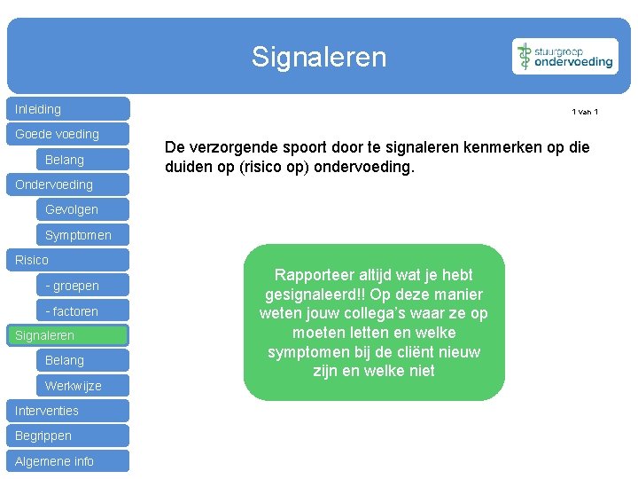 Signaleren Inleiding Goede voeding Belang 1 van 1 De verzorgende spoort door te signaleren