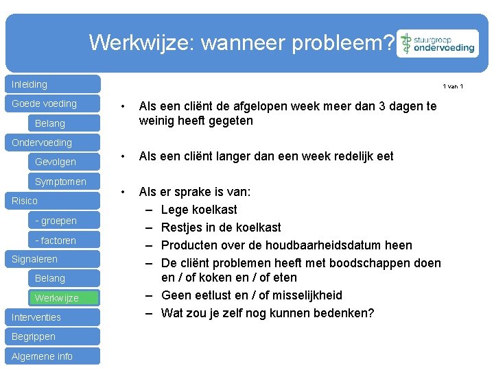 Werkwijze: wanneer probleem? Inleiding Goede voeding 1 van 1 • Als een cliënt de