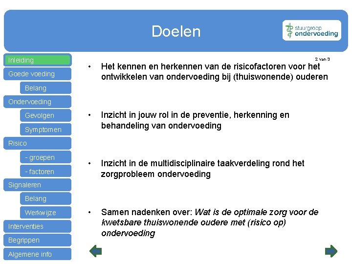 Doelen Inleiding Goede voeding 2 van 3 • Het kennen en herkennen van de