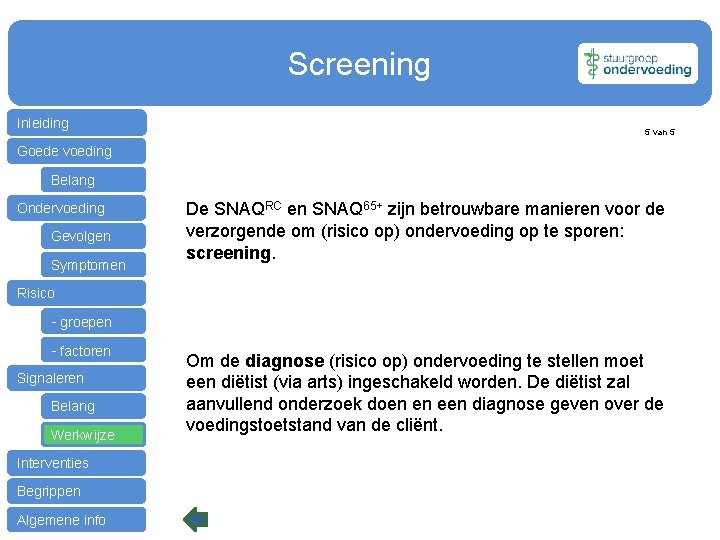 Screening Inleiding 5 van 5 Goede voeding Belang Ondervoeding Gevolgen Symptomen De SNAQRC en