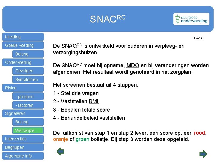 SNACRC Inleiding Goede voeding Belang Ondervoeding Gevolgen 1 van 8 De SNAQRC is ontwikkeld