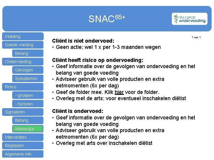 SNAC 65+ Inleiding Goede voeding Cliënt is niet ondervoed: • Geen actie; wel 1