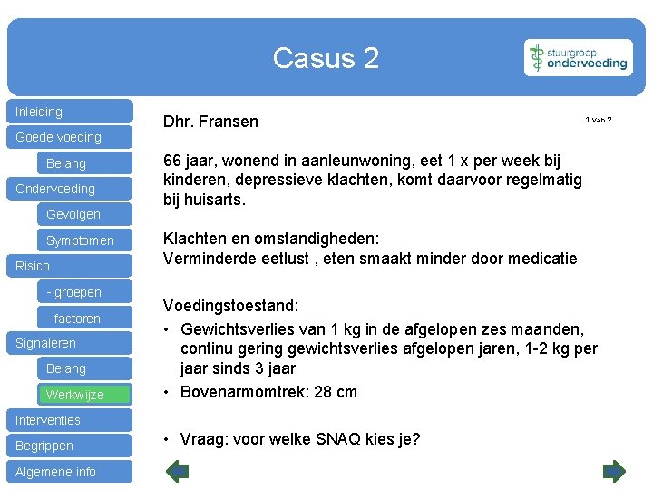 Casus 2 Inleiding Dhr. Fransen 1 van 2 Goede voeding Belang Ondervoeding Gevolgen Symptomen