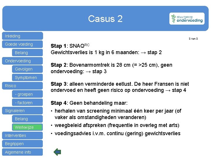 Casus 2 Inleiding Goede voeding Belang Ondervoeding Gevolgen 2 van 2 Stap 1: SNAQRC