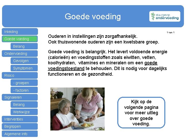 Goede voeding Inleiding Goede voeding Belang Ondervoeding Gevolgen Symptomen Risico Ouderen in instellingen zijn