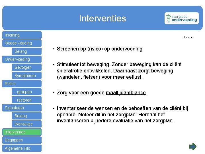 Interventies Inleiding 1 van 4 Goede voeding Belang Ondervoeding Gevolgen Symptomen • Screenen op