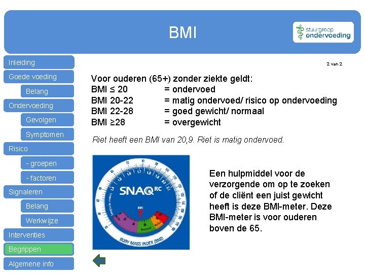 BMI Inleiding Goede voeding Belang Ondervoeding Gevolgen Symptomen 2 van 2 Voor ouderen (65+)