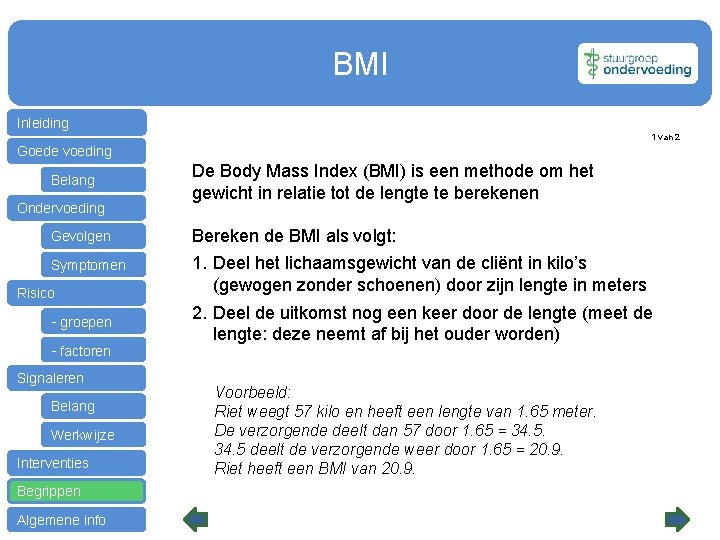 BMI Inleiding 1 van 2 Goede voeding Belang Ondervoeding De Body Mass Index (BMI)