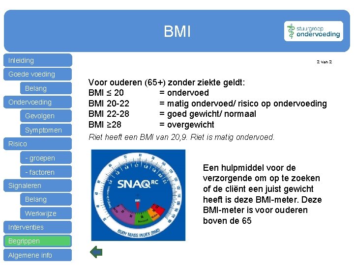 BMI Inleiding Goede voeding Belang Ondervoeding Gevolgen Symptomen Risico - groepen - factoren Signaleren