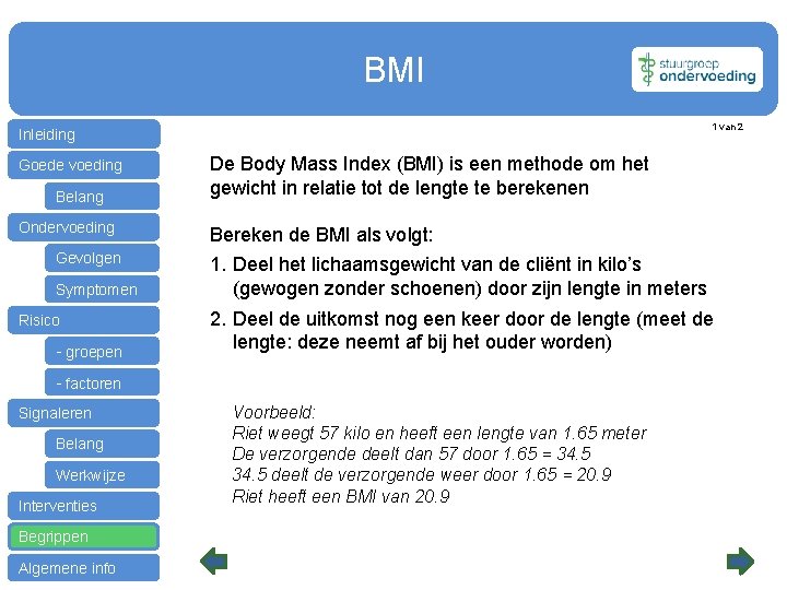 BMI 1 van 2 Inleiding Goede voeding Belang Ondervoeding Gevolgen Symptomen Risico - groepen