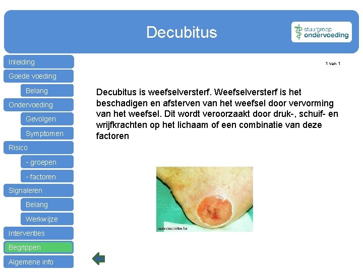 Decubitus Inleiding 1 van 1 Goede voeding Belang Ondervoeding Gevolgen Symptomen Risico - groepen