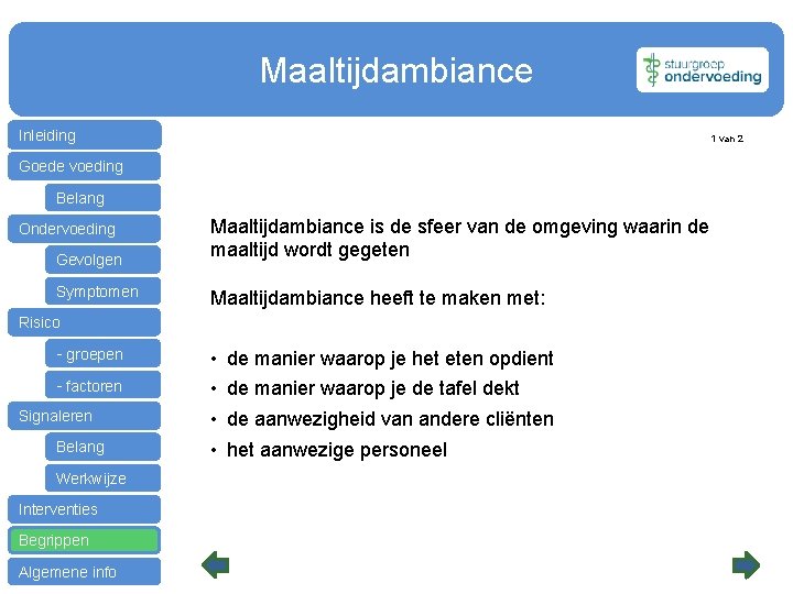 Maaltijdambiance Inleiding 1 van 2 Goede voeding Belang Ondervoeding Gevolgen Symptomen Maaltijdambiance is de