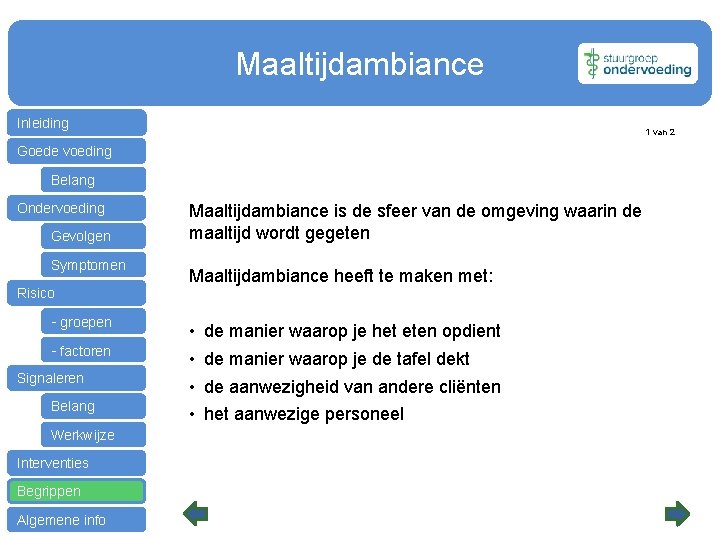 Maaltijdambiance Inleiding 1 van 2 Goede voeding Belang Ondervoeding Gevolgen Symptomen Risico - groepen