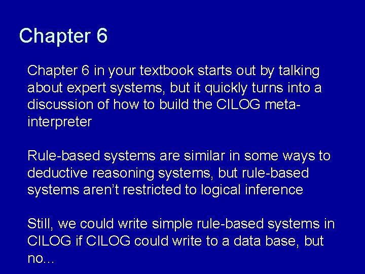 Chapter 6 in your textbook starts out by talking about expert systems, but it
