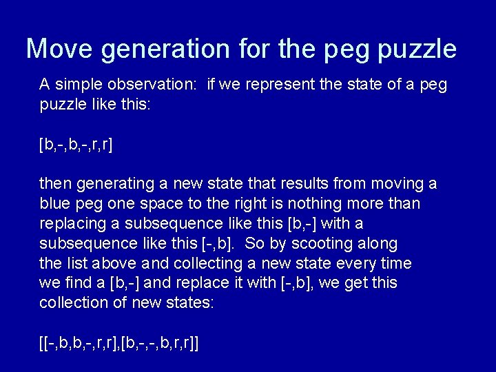Move generation for the peg puzzle A simple observation: if we represent the state