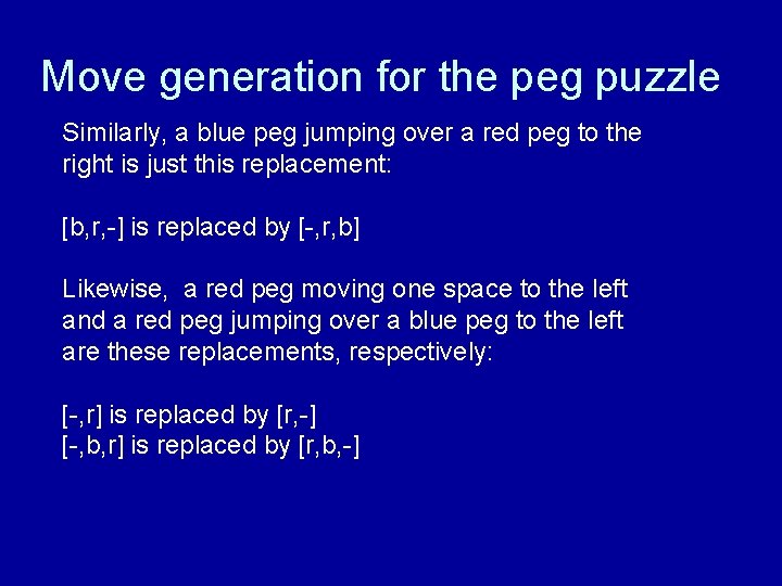 Move generation for the peg puzzle Similarly, a blue peg jumping over a red