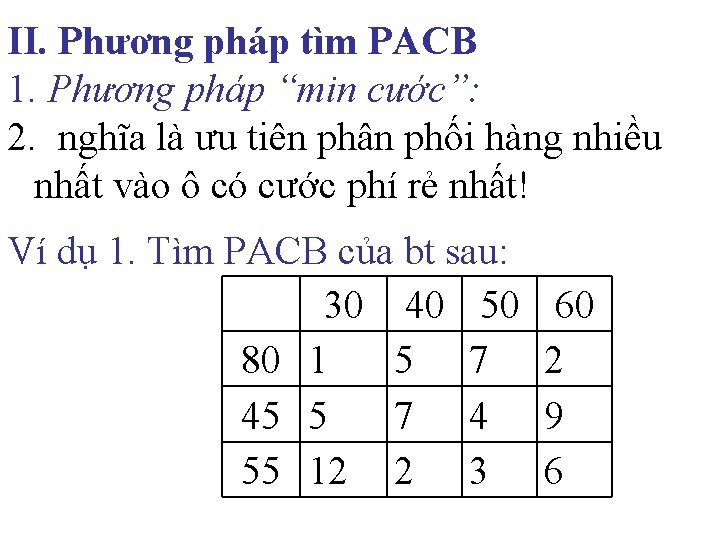 II. Phương pháp tìm PACB 1. Phương pháp “min cước”: 2. nghĩa là ưu