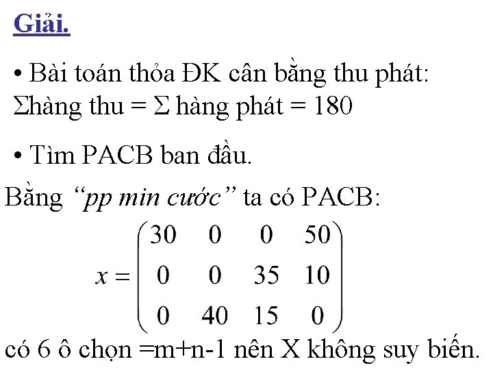 Giải. • Bài toán thỏa ĐK cân bằng thu phát: Σhàng thu = Σ