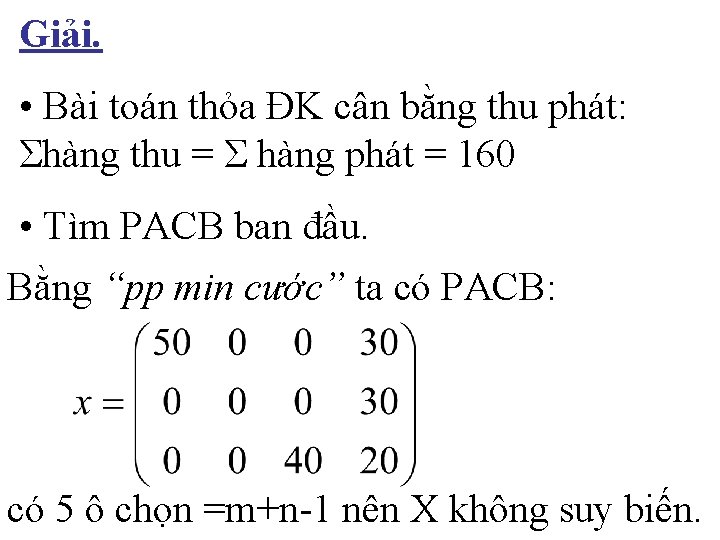 Giải. • Bài toán thỏa ĐK cân bằng thu phát: Σhàng thu = Σ