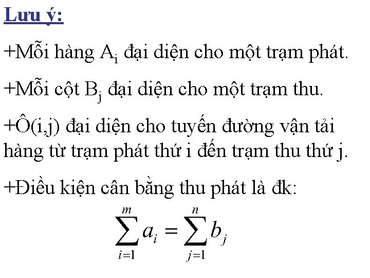 Lưu ý: +Mỗi hàng Ai đại diện cho một trạm phát. +Mỗi cột Bj