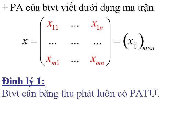 + PA của btvt viết dưới dạng ma trận: Định lý 1: Btvt cân