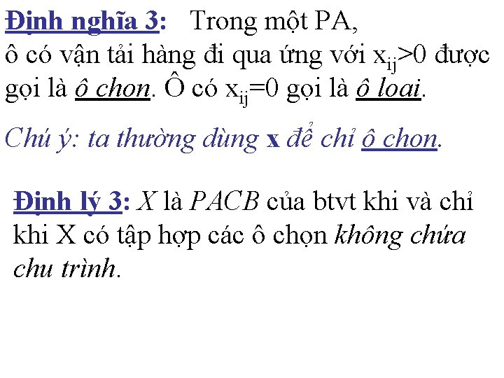 Định nghĩa 3: Trong một PA, ô có vận tải hàng đi qua ứng